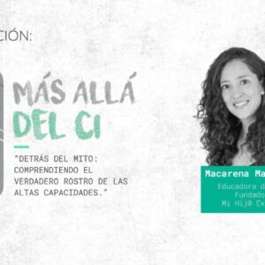 Masterclass 1 "Detrás del Mito: Comprendiendo el Verdadero Rostro de las Altas Capacidades" por Macarena Macchiavello